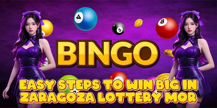 Easy Steps to Win Big in Zaragoza Lottery Mor